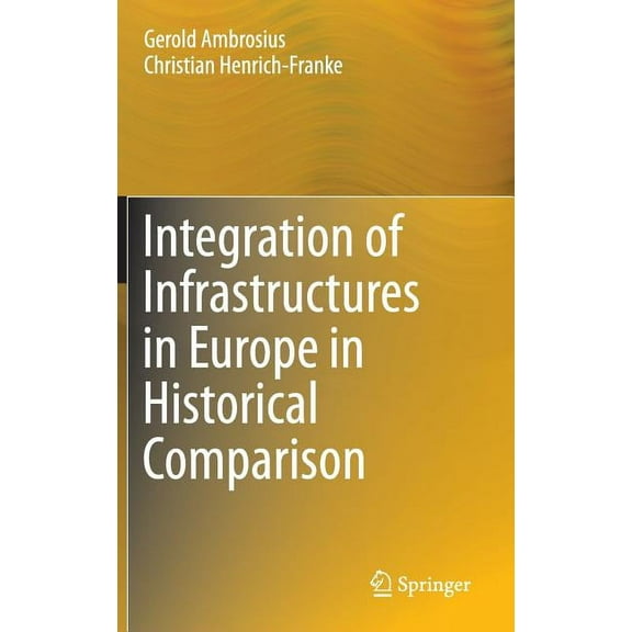 Integration of Infrastructures in Europe in Historical Comparison, (Hardcover)