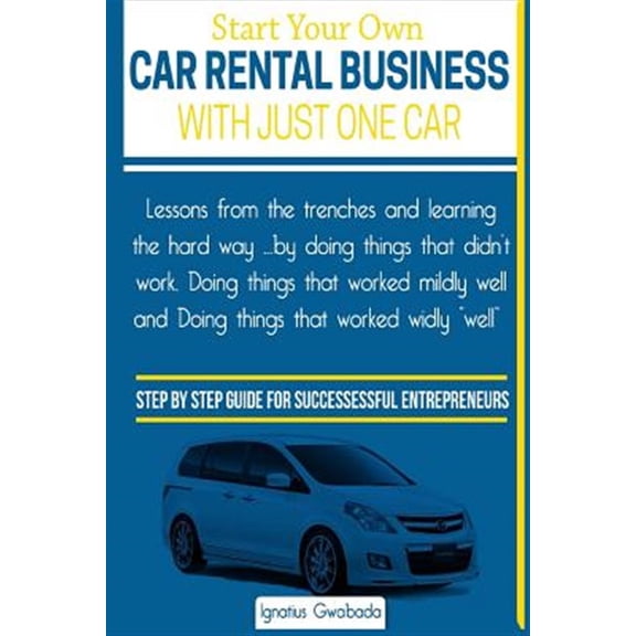 Pre-Owned Start Your Own Car Rental Business With Just One Car : Start Your Own Car Rental Business With Just One Car