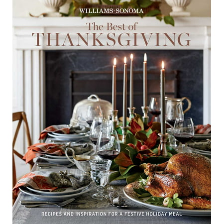 The Best of Thanksgiving (Williams-Sonoma) : Recipes and Inspiration for a Festive Holiday (Best Sonoma Wine Clubs)