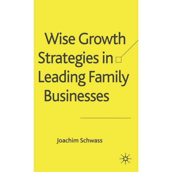 Wise Growth Strategies in Leading Family Businesses, (Hardcover)