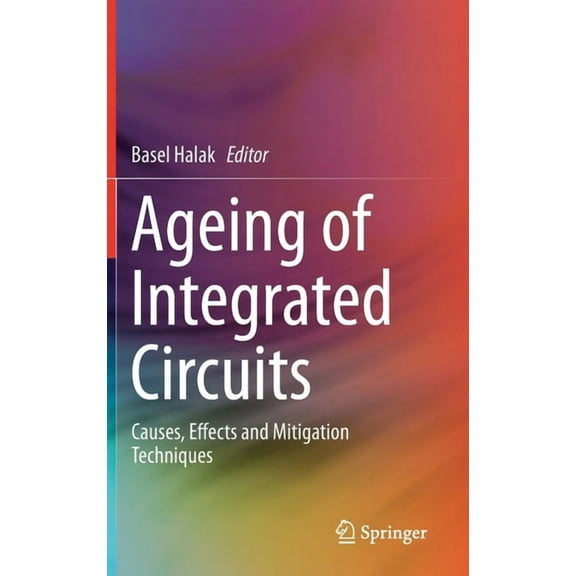 Ageing of Integrated Circuits: Causes, Effects and Mitigation Techniques, (Hardcover)