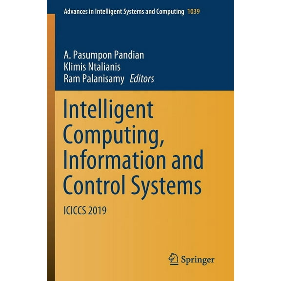 Advances in Intelligent Systems and Comp Intelligent Computing, Information and Control Systems: Iciccs 2019, Book 1039, (Paperback)