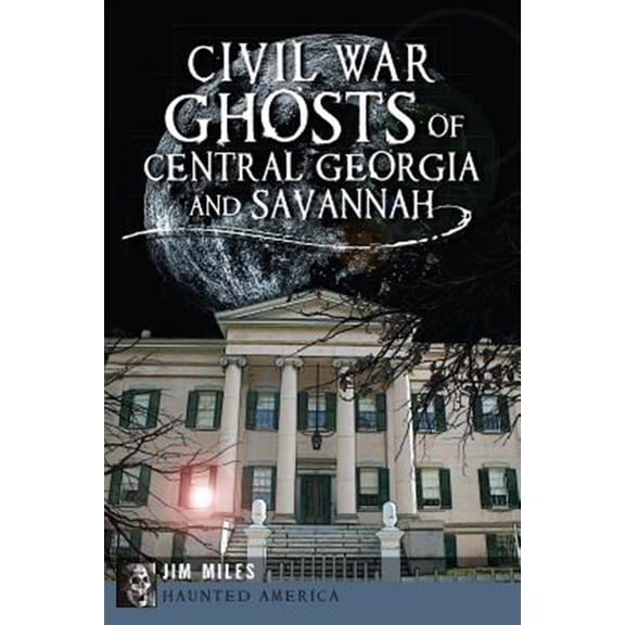 Pre-Owned Haunted America Civil War Ghosts of Central Georgia and Savannah, (Paperback)