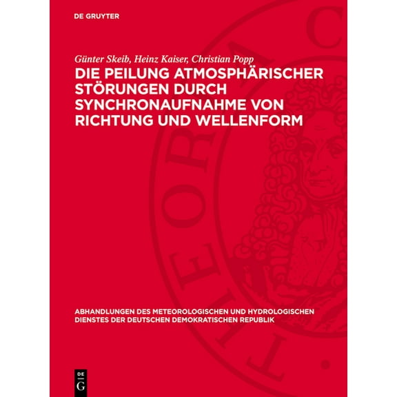 Abhandlungen Des Meteorologischen Und Hy Die Peilung AtmosphÃ¤rischer StÃ¶rungen Durch Synchronaufnahme Von Richtung Und Wellenform, Book 48, (Hardcover)