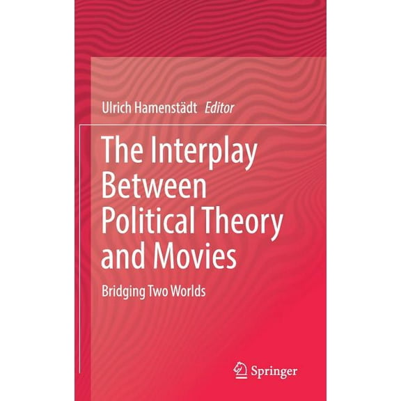 The Interplay Between Political Theory and Movies: Bridging Two Worlds, (Hardcover)