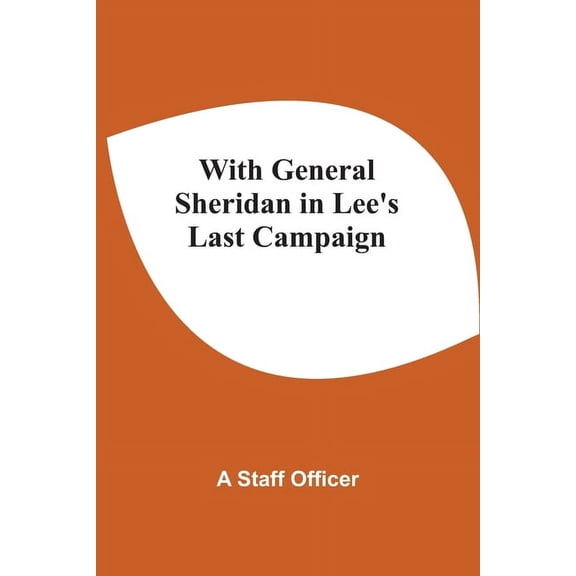With General Sheridan In Lee'S Last Campaign, (Paperback)