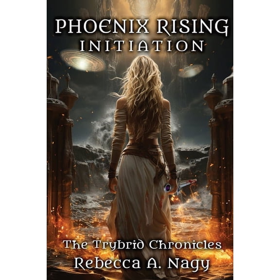 The Trybrid Chronicles Phoenix Rising: Initiation: The Trybrid Chronicles, (Paperback)