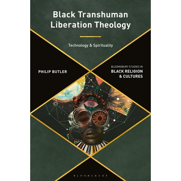 Bloomsbury Studies in Black Religion and Black Transhuman Liberation Theology: Technology and Spirituality, (Paperback)