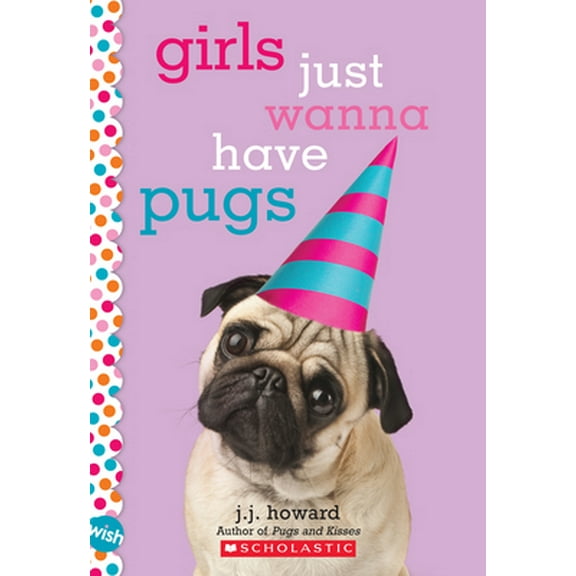 Pre-Owned Girls Just Wanna Have Pugs: A Wish Novel (Paperback) 1338640429 9781338640427