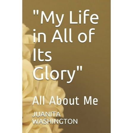 "My Life in All of Its Glory": All About Me (Paperback)