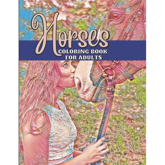 Gifts for Horse Lovers Teen Girl and Women: Horses Adult Coloring Book for Equestrians (Equestrian Coloring Books) Count, (Paperback)