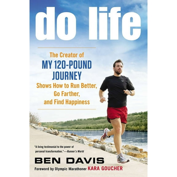 Do Life: The Creator of #My 120-Pound Journey# Shows How to Run Better, Go Farther, and Find Happiness, (Paperback)