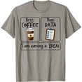thumbnail image 1 of First Coffee Then Data I'am Earning A Break First Then Funny T-Shirt - White - 4XL, 1 of 2