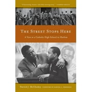 The Street Stops Here : A Year at a Catholic High School in Harlem (Edition 1) (Paperback)