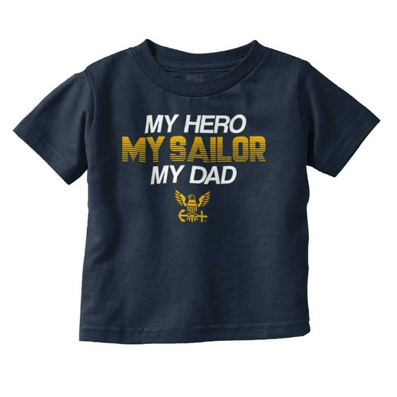 US Navy Logo My Dad Hero Sailor Toddler Boy Girl T Shirt Infant Toddler Brisco Brands 12M