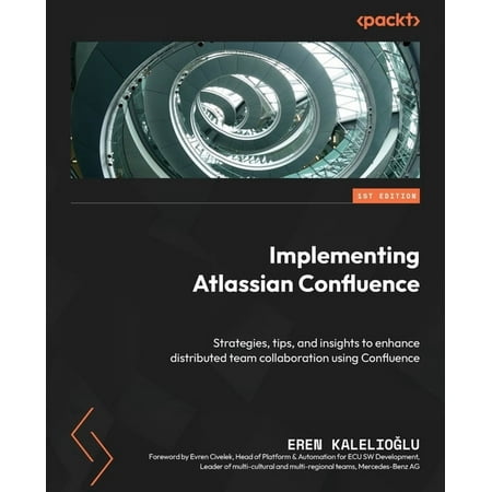 Implementing Atlassian Confluence: Strategies, tips, and insights to enhance distributed team collaboration using Confluence (Paperback)