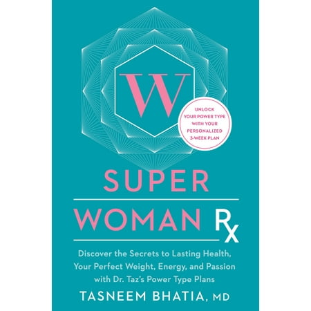 Super Woman Rx : Unlock the Secrets to Lasting Health, Your Perfect Weight, Energy, and Passion with Dr. Taz's Power Type (Best Rx Plan For Medicare)