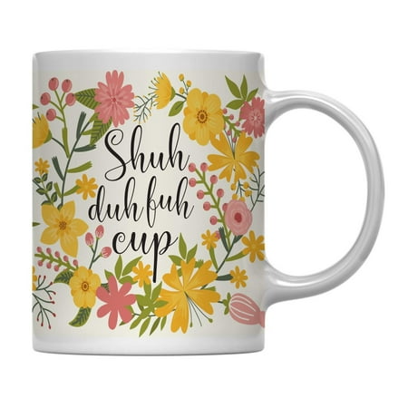 

Floral Flowers with Funny Rude Quote Coffee Mug Gift Shuh Duh Fuh Cup 1-Pack STFU Sarcastic Gift for Her Shuh Duh Fuh Cup Mug Stfu Mug 11oz