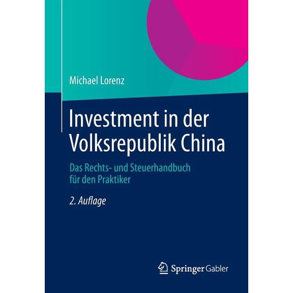 Investment in Der Volksrepublik China: Das Rechts- Und Steuerhandbuch Für Den Praktiker, (Paperback)