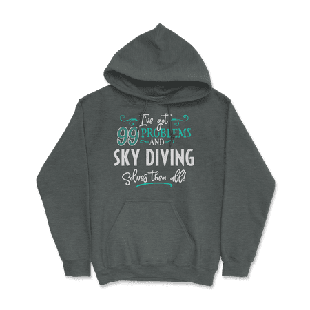 Funny Sky Diving Shirt - I've Got 99 Problems!