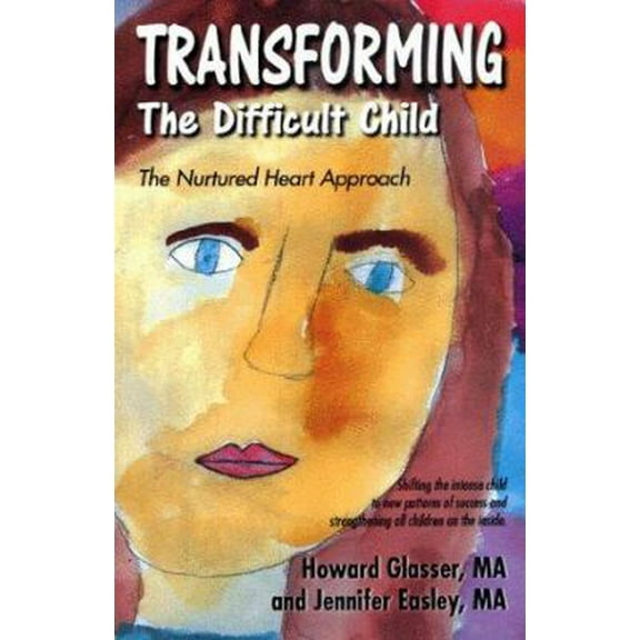 Pre-Owned Transforming the Difficult Child: The Nurtured Heart Approach (Paperback) 0967050707 9780967050706