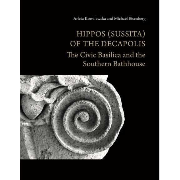 Hippos (Sussita) of the Decapolis: The Civic Basilica and the Southern Bathhouse, (Hardcover)