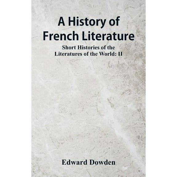A History of French Literature: Short Histories of the Literatures of the World: II, (Paperback)