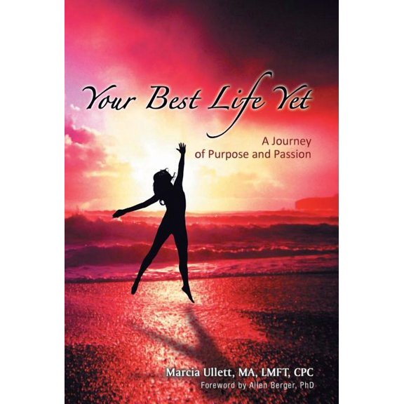 Your Best Life Yet : A Journey of Purpose and Passion