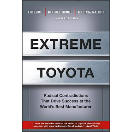 Extreme Toyota : Radical Contradictions That Drive Success at the World's Best