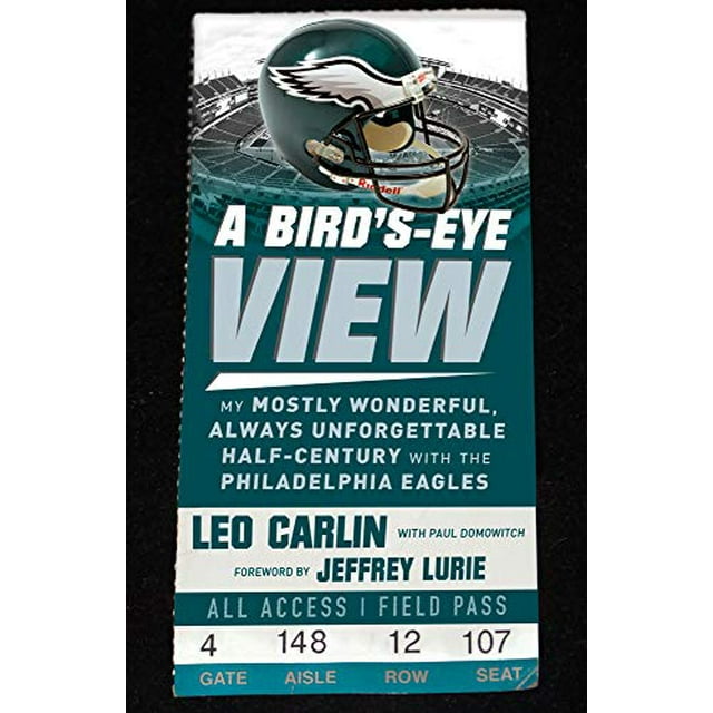 A Bird's-Eye View: My Mostly Wonderful, Always Unforgettable Half-Century with the Philadelphia Eagles