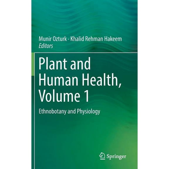 Plant and Human Health, Volume 1: Ethnobotany and Physiology, (Hardcover)