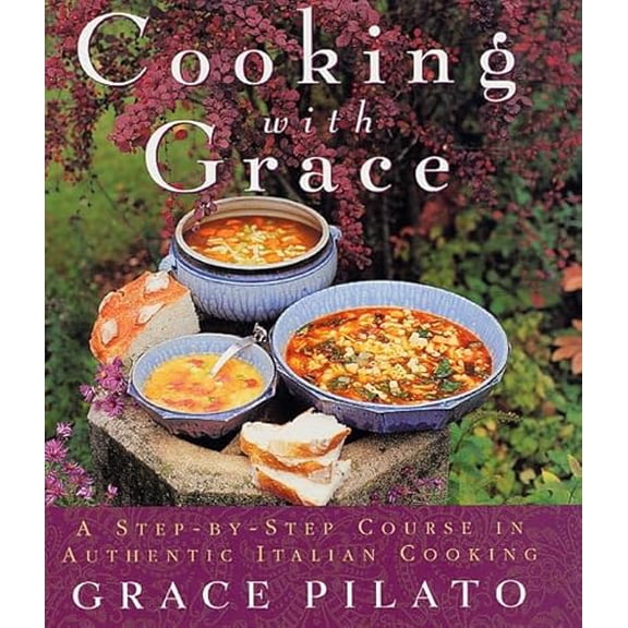 Pre-Owned Cooking With Grace: A Step-By-Step Course In Authentic Italian Cooking, 9780312261382, 0312261381, Hardcover, 1 edition