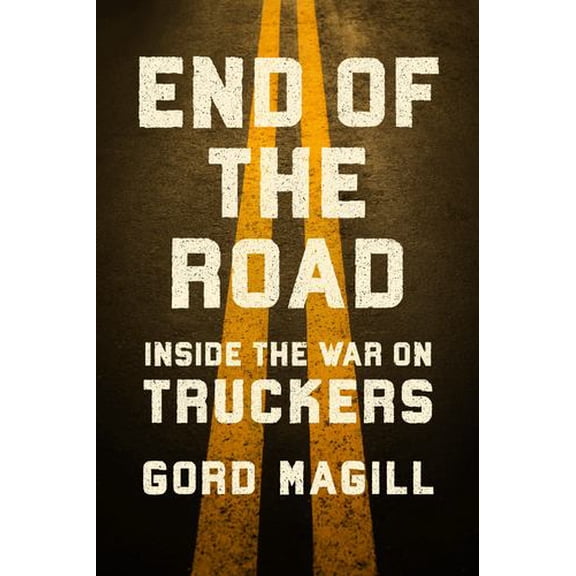 End of the Road: Inside the War on Truckers