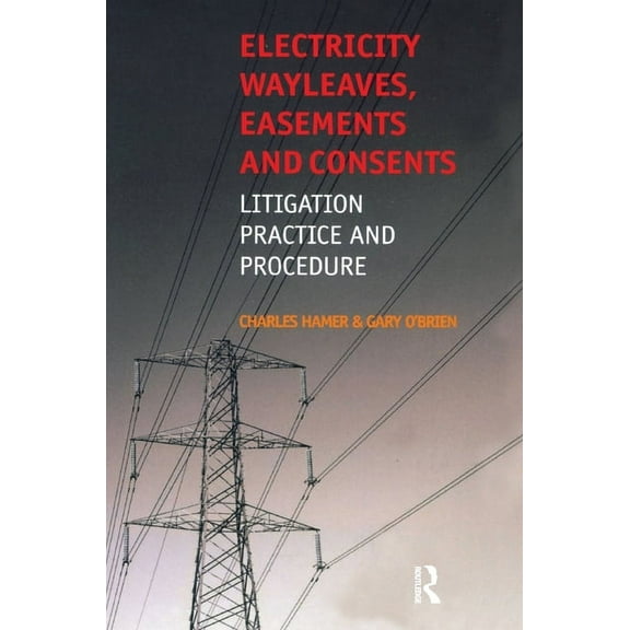 Electricity Wayleaves, Easements and Consents, (Hardcover)