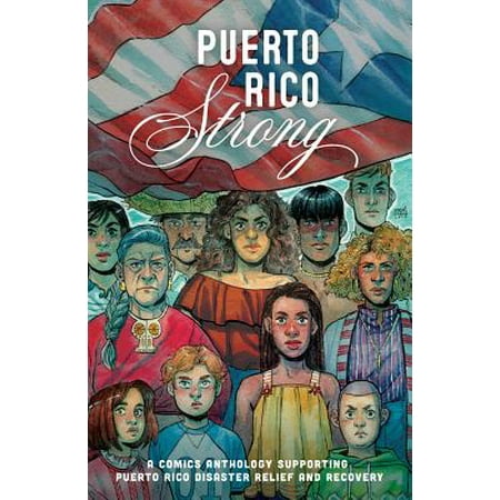 Puerto Rico Strong : A Comics Anthology Supporting Puerto Rico