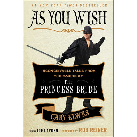 As You Wish : Inconceivable Tales from the Making of The Princess