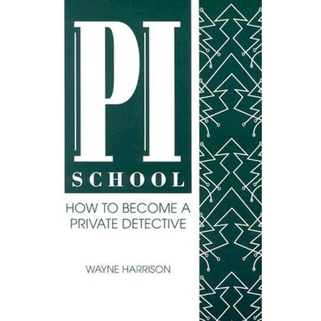 Pi School : How to Become a Private Detective (Best Way To Become A Detective)