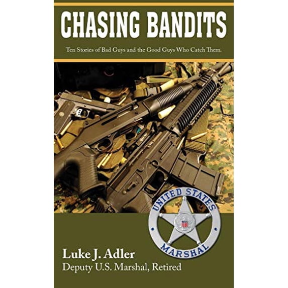Pre-Owned Chasing Bandits: Ten Stories of Bad Guys and the Good Guys Who Catch Them (Paperback) 0990410110 9780990410119