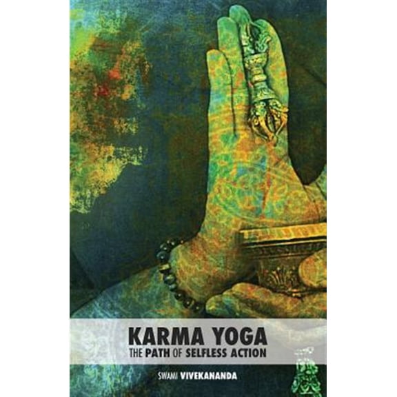 Pre-Owned Karma Yoga: The Path of Selfless Action (Paperback) by Swami Vivekananda