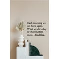 thumbnail image 2 of Each Morning We Are Born Again Buddha Quote Vinyl Wall Art - Removable Inspirational Decal for Home, Yoga Studio, Zen Space - Mindfulness, Meditation & Spiritual Décor for Inner Peace, 2 of 3