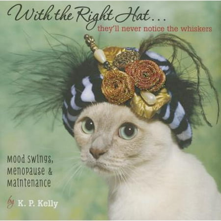 With the Right Hat, They'll Never Notice the Whiskers : Mood Swings, Menopause &