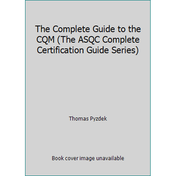 Pre-Owned The Complete Guide to the CQM (The ASQC Complete Certification Guide Series) (Hardcover) 0930011252 9780930011253