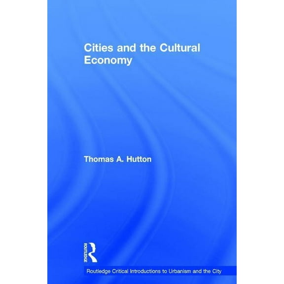 Routledge Critical Introductions to Urba Cities and the Cultural Economy, (Hardcover)