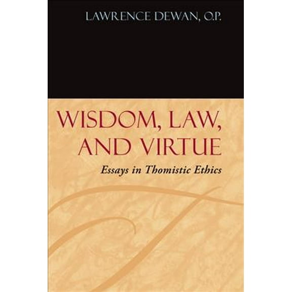 Moral Philosophy and Moral Theology: Wisdom, Law, and Virtue: Essays in Thomistic Ethics (Hardcover)