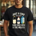 thumbnail image 2 of Just A Dad Who Always Came Back With The Milk Funny Father Is Day T-Shirt, 2 of 5