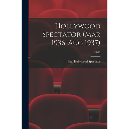Hollywood Spectator (Mar 1936-Aug 1937); 10-12, (Paperback)