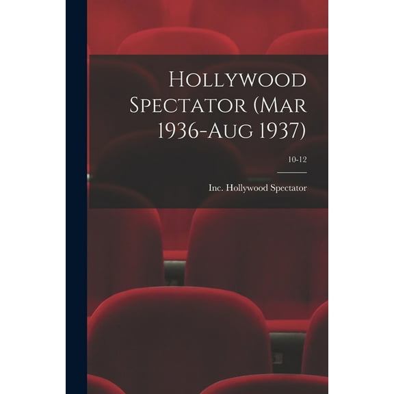 Hollywood Spectator (Mar 1936-Aug 1937); 10-12, (Paperback)