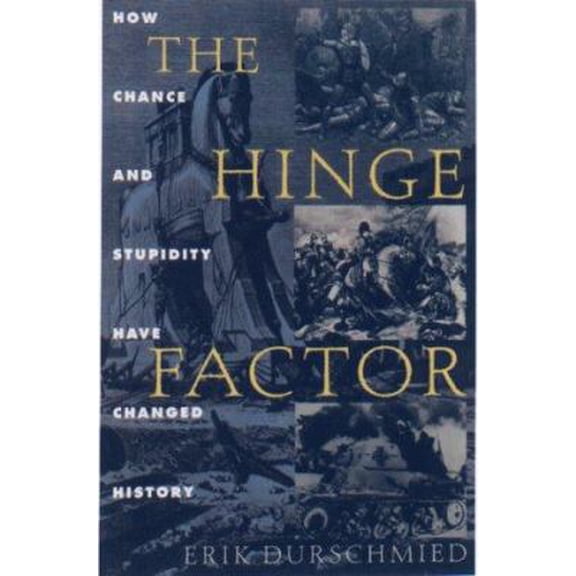 Pre-Owned The Hinge Factor: How Chance and Stupidity Have Changed History (Hardcover) 1559705159 9781559705158