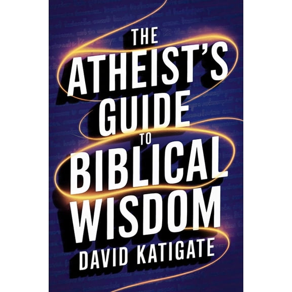 The Katigate Soul Guides The Atheist's Guide to Biblical Wisdom, (Paperback)