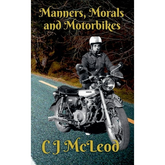 Motorcycle Chronicals Manners, Morals & Motorbikes, Book 1, (Paperback)